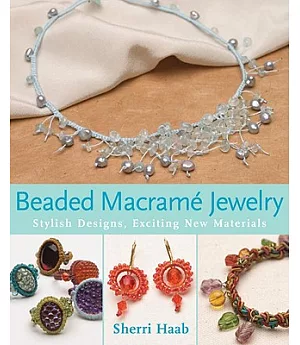 Beaded Macrame Jewelry: Stylish Designs, Exciting New Materials