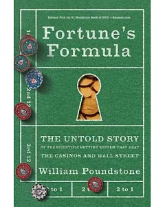 Fortune’s Formula: The Untold Story of the Scientific Betting System That Beat the Casinos And Wall Street