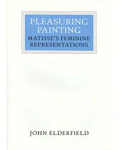 Pleasuring Painting: Matisse’s Feminine Representations