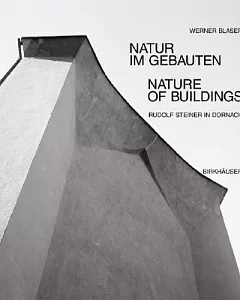 Natur Im Gebauten/Nature in Building: Rudolf Steiner in Dornach