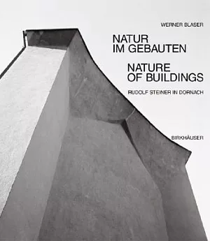 Natur Im Gebauten/Nature in Building: Rudolf Steiner in Dornach
