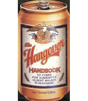 The Hangover Handbook: 101 Cures for Humanity’s Oldest Malady