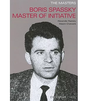 The Masters: Boris Spassky Master of Initiative