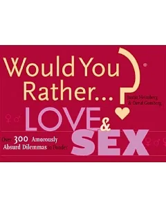 Would You Rather...?: Love And Sex