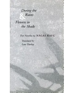 During the Rains & Flowers in the Shade: Two Novellas