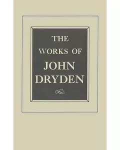 The Works of John Dryden: Plays : Amboyna the State of Innocence Aureng-Zebe