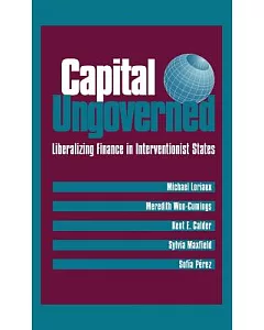 Capital Ungoverned: Liberalizing Finance in Interventionist States