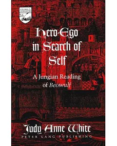 Hero-Ego in Search of Self: A Jungian Reading of Beowulf