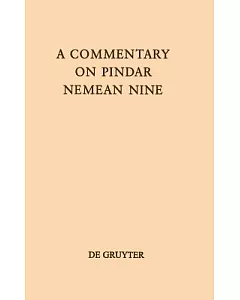 A Commentary on Pindar Nemean Nine
