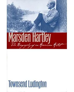 Marsden Hartley: The Biography of an American Artist