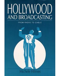 Hollywood and Broadcasting: From Radio to Cable
