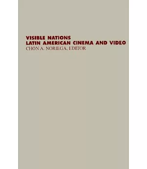 Visible Nations: Latin American Cinema and Video