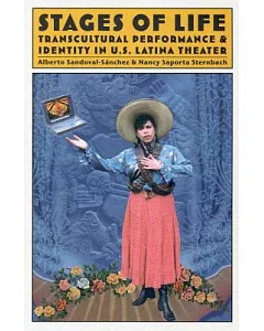 Stages of Life: Transcultural Performance & Identity in U.S. Latina Theater
