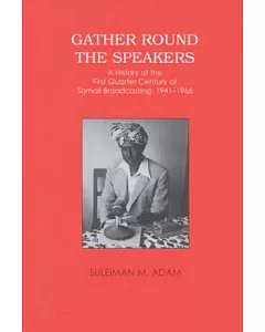 Gather Round the Speakers: A History of the First Quarter Century of Somali Broadcasting