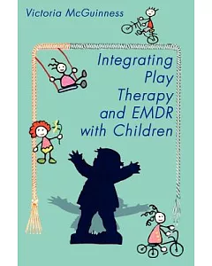 Integrating Play Therapy and Emdr With Children