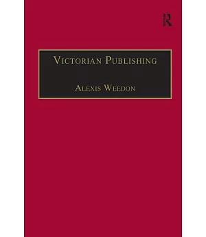 Victorian Publishing: The Economics of Book Production for a Mass Market, 1836-1916