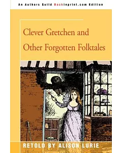 Clever Gretchen And Other Forgotten Folktales