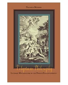 Voluptuous Philosophy: Literary Materialism in the French Enlightenment