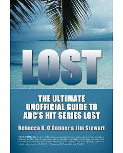 Lost: The Ultimate Unofficial Guide to ABC’s Hit Series Lost News, Analysis And Speculation Season One
