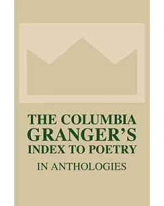 The Columbia Granger’s Index to Poetry in Anthologies