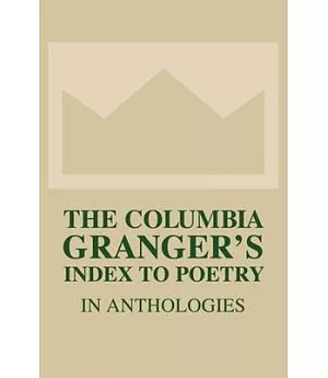 The Columbia Granger’s Index to Poetry in Anthologies