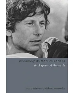 The Cinema of Roman Polanski: Dark Spaces of the World