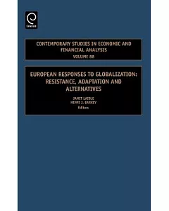 European Responses to Globalization: Resistance, Adaption And Alternatives