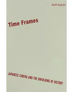 Time Frames: Japanese Cinema And the Unfolding of History