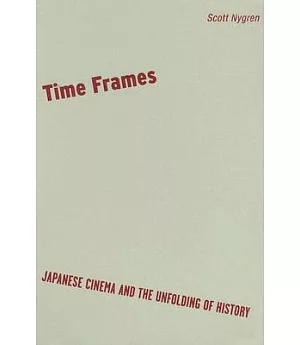 Time Frames: Japanese Cinema And the Unfolding of History