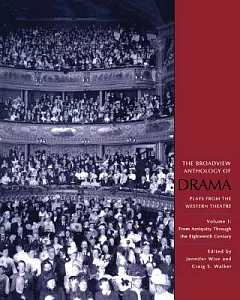 The Broadview Anthology of Drama: Plays from the Western Theatre : From Antiquity Through the Eighteenth Century