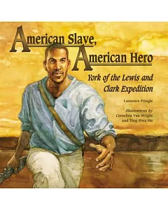 American Slave, American Hero: York of the Lewis And Clark Expedition