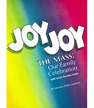 Joy Joy the Mass: Our Family Celebration
