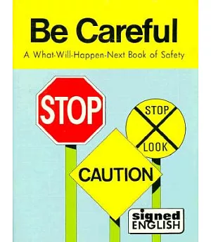 Be Careful: A What-Will-Happen-Next Book of Safety