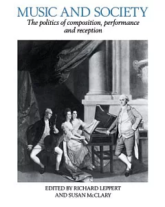 Music and Society: The Politics of Composition, Performance and Reception