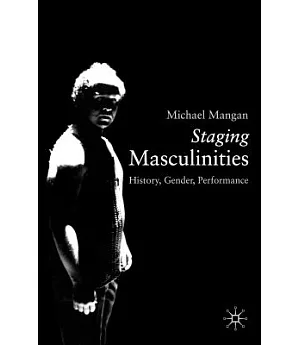 Staging Masculinities: History, Gender, Performance