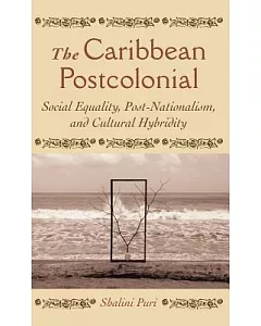 The Caribbean Postcolonial: Post-Nationalism and Cultural Hybridity