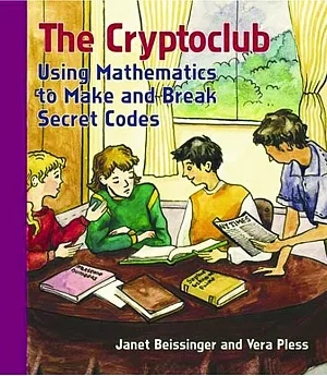 The Cryptoclub: Using Mathematics to Make And Break Secret Codes