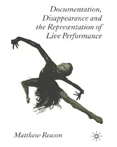 Documentation, Disappearance And the Representation of Live Performance
