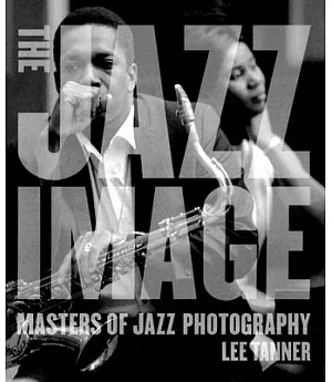 The Jazz Image: Masters of Jazz Photography