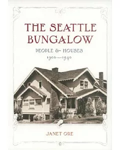The Seattle Bungalow: People And Houses, 1900-1940