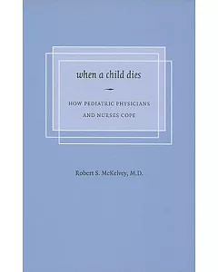 When a Child Dies: How Pediatric Physicians And Nurses Cope