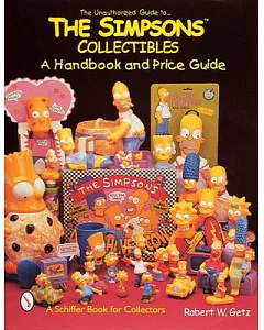 The Unauthorized Guide to the Simpsons Collectibles: A Handbook and Price Guide