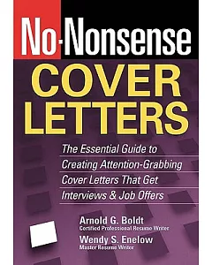 No-Nonsense Cover Letters: The Essential Guide to Creating Attention-Grabbing Cover Letters That Get Interviews & Job Offers