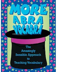 More Abravocabra: The Amazingly Sensible Approach to Teaching Vocabulary