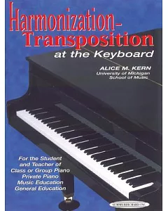 Harmonization-Transposition at the Keyboard for the Student and Teacher of Class or Group Piano, Private Piano, Music Education,