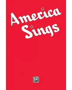 America Sings: Community Song Book for Schools, Clubs, Assemblies, Camps and Recreational Groups