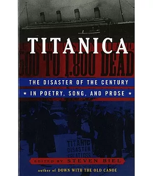 Titanica: The Disaster of the Century in Poetry, Song, and Prose