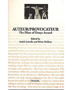 Auteur Provocateur: The Films of Denys Arcand