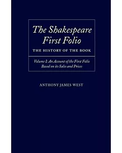 The Shakespeare First Folio: The History of the Book : An Account of the First Folio Based on Its Sales and Prices, 1623-2000