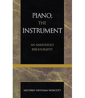 Piano, the Instrument: An Annotated Bibliography